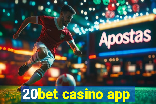 20bet casino app