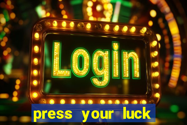 press your luck slot machine