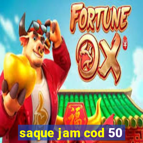 saque jam cod 50