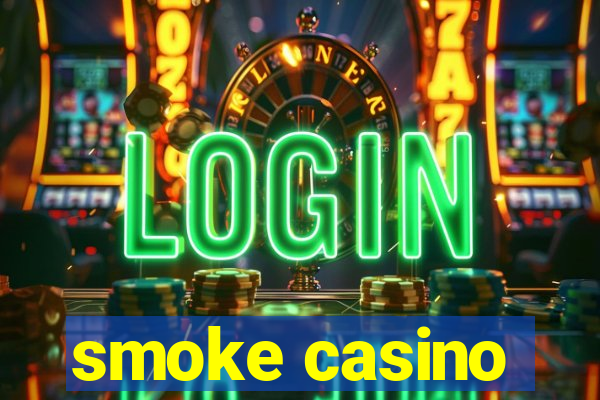 smoke casino