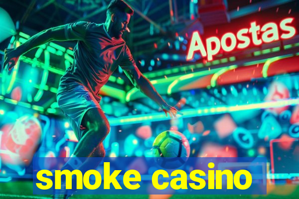 smoke casino