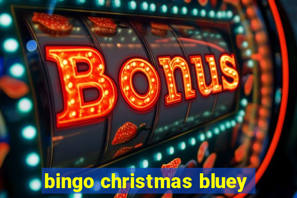 bingo christmas bluey