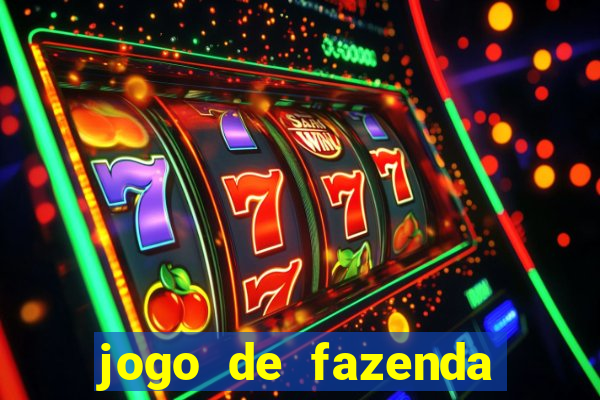 jogo de fazenda que ganha dinheiro de verdade