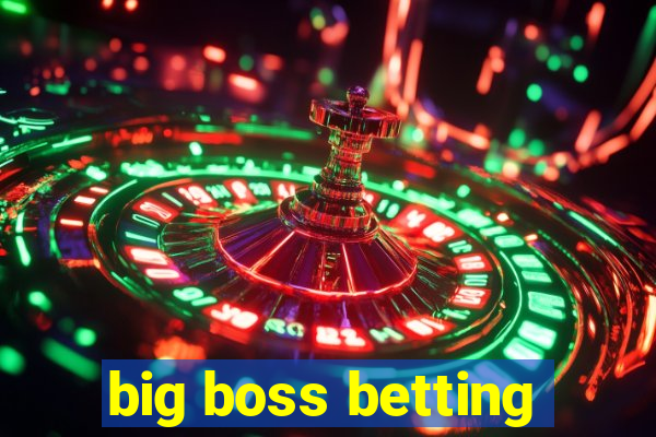 big boss betting