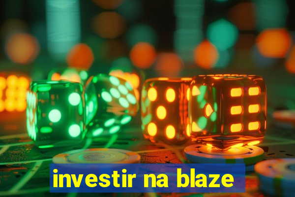 investir na blaze