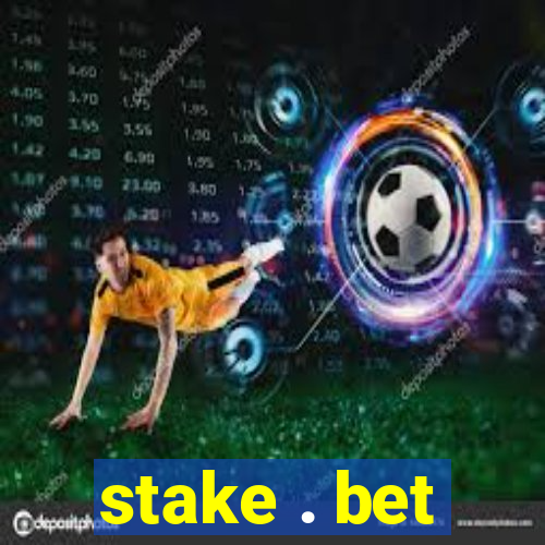 stake . bet