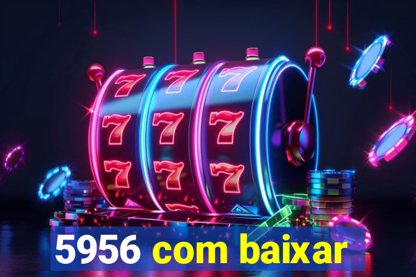 5956 com baixar