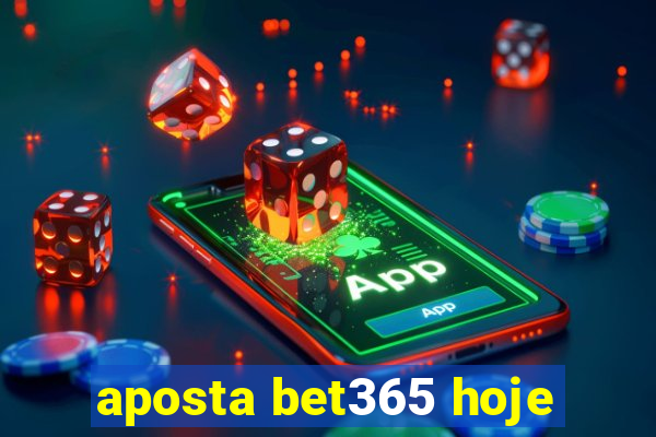 aposta bet365 hoje