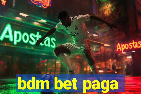 bdm bet paga