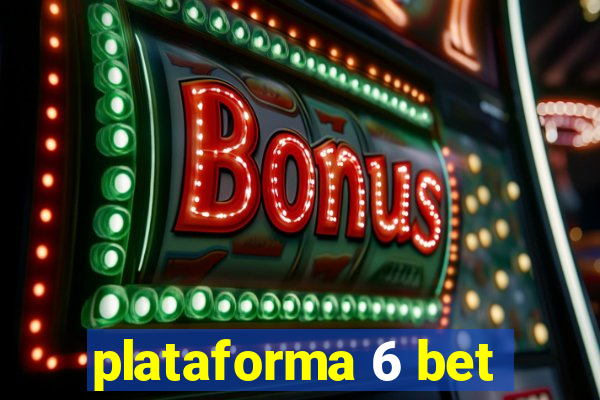 plataforma 6 bet