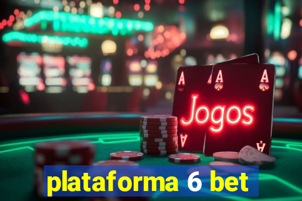 plataforma 6 bet