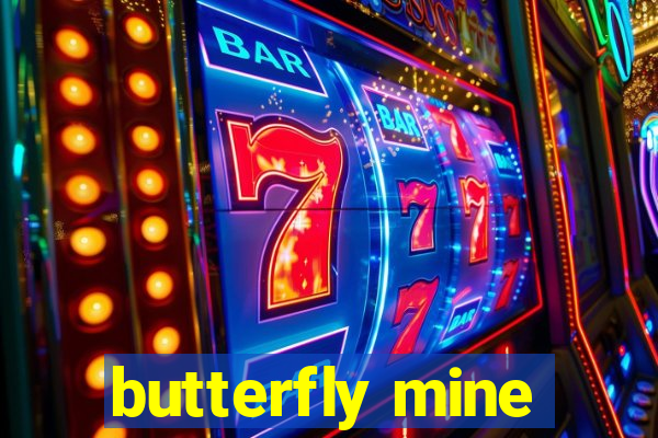 butterfly mine