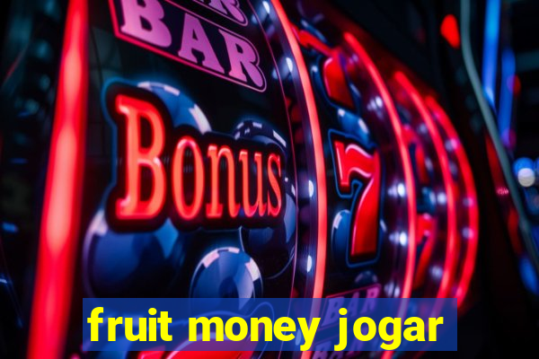 fruit money jogar