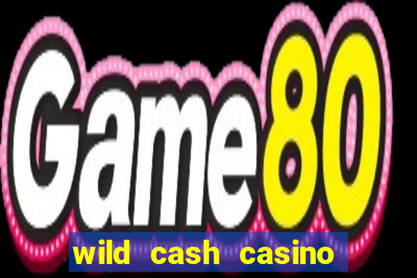 wild cash casino slots paga