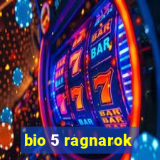 bio 5 ragnarok