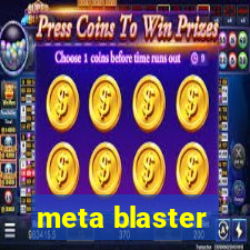 meta blaster