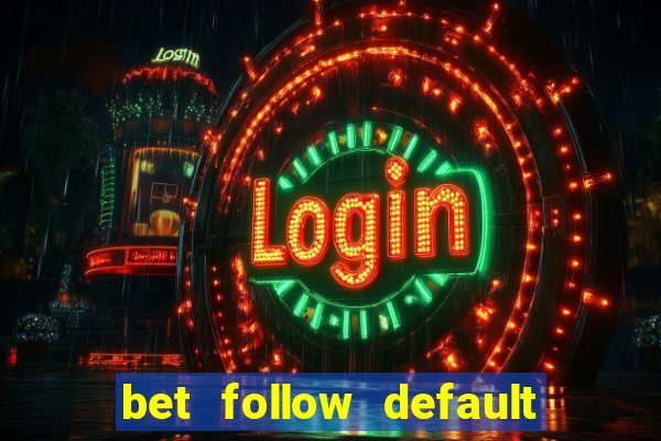 bet follow default bet minimum bet maximum