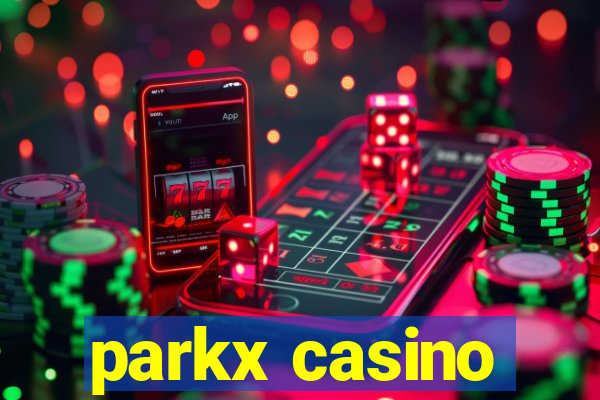 parkx casino