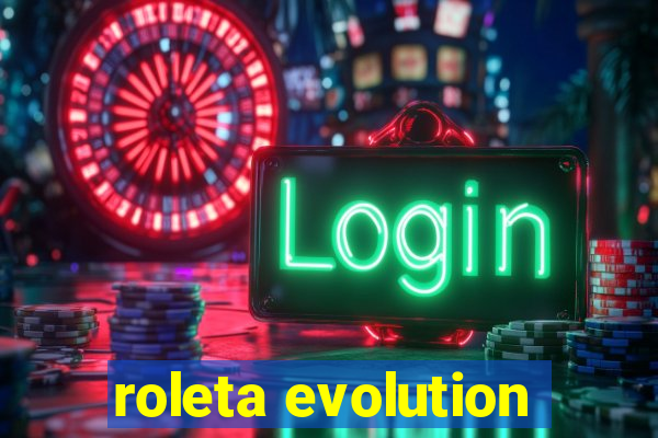 roleta evolution