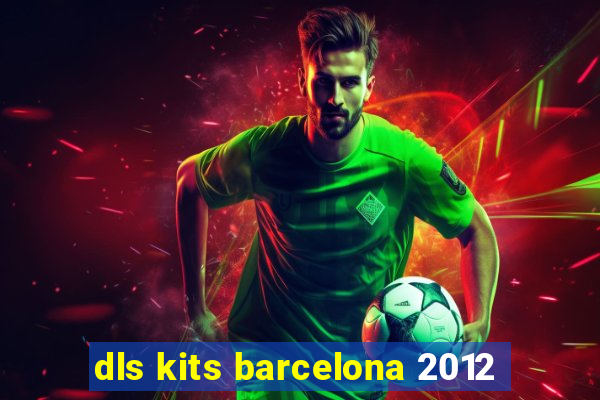 dls kits barcelona 2012