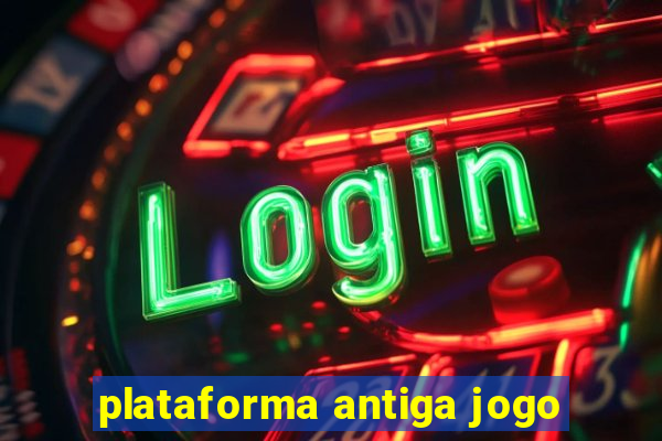 plataforma antiga jogo