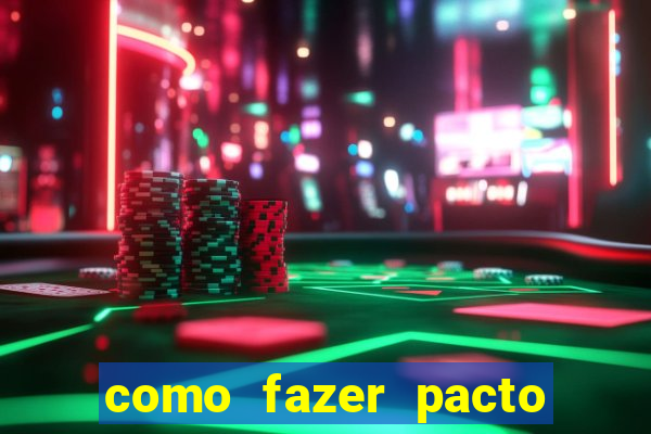 como fazer pacto da riqueza