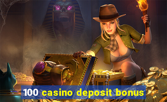 100 casino deposit bonus