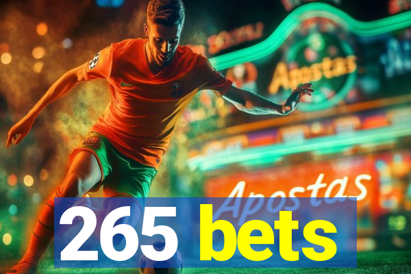 265 bets