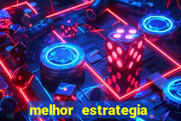 melhor estrategia para roleta