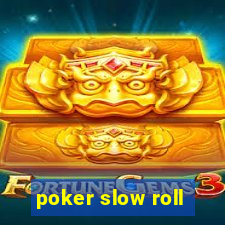 poker slow roll