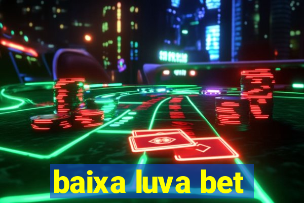 baixa luva bet