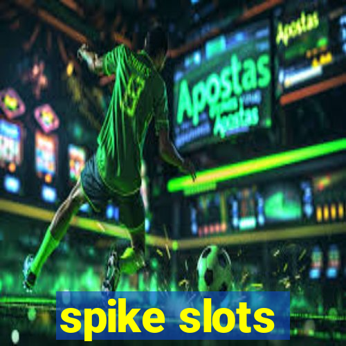 spike slots