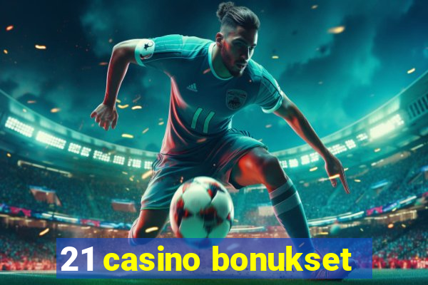 21 casino bonukset