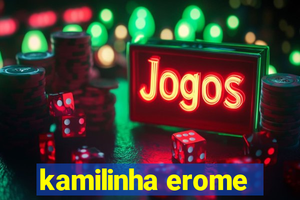 kamilinha erome