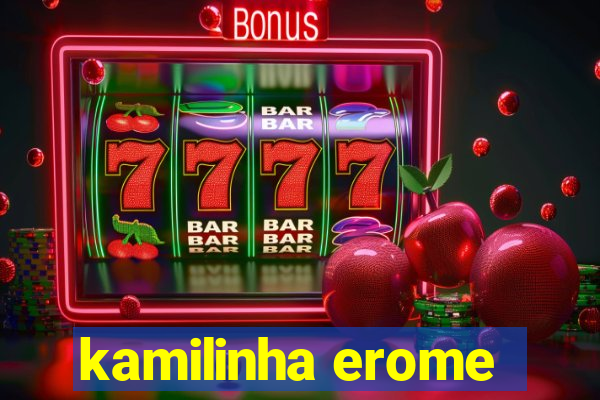 kamilinha erome