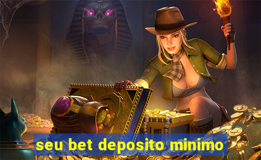 seu bet deposito minimo