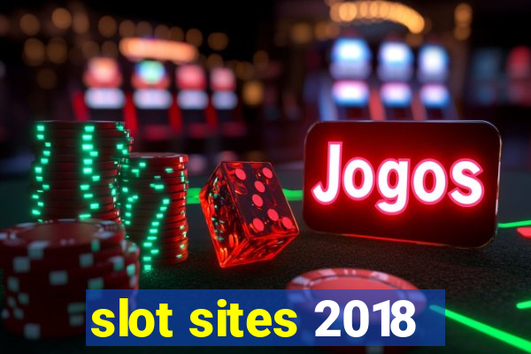 slot sites 2018