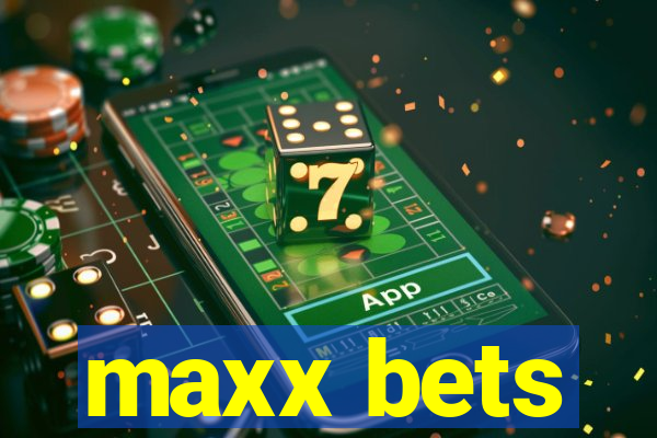 maxx bets