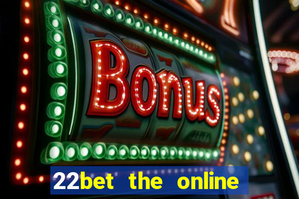 22bet the online casino site that offers