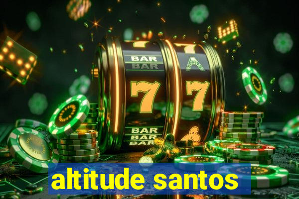 altitude santos