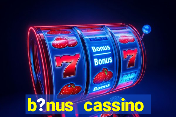 b?nus cassino betano como funciona