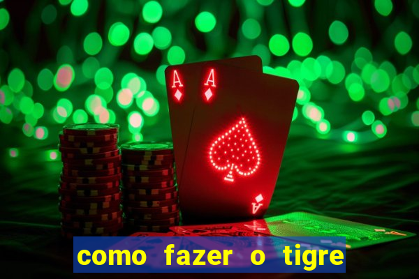 como fazer o tigre soltar a carta no fortune tiger