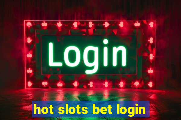 hot slots bet login