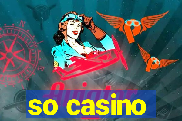 so casino