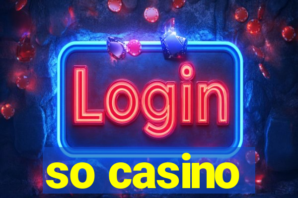 so casino