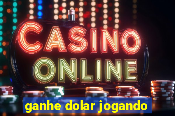 ganhe dolar jogando