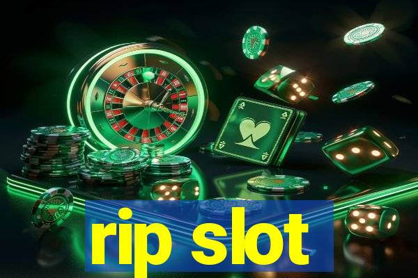 rip slot