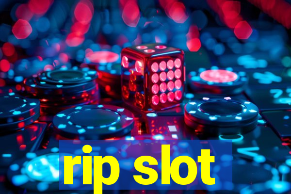 rip slot