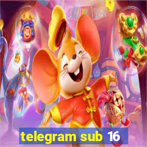 telegram sub 16