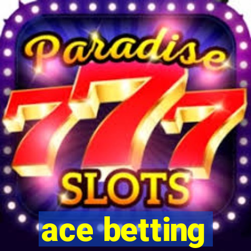 ace betting